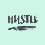 Hustle it’s a burning desire to run as hard as you can in the direction you believe is right