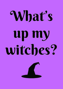 Whatsup My Witches?