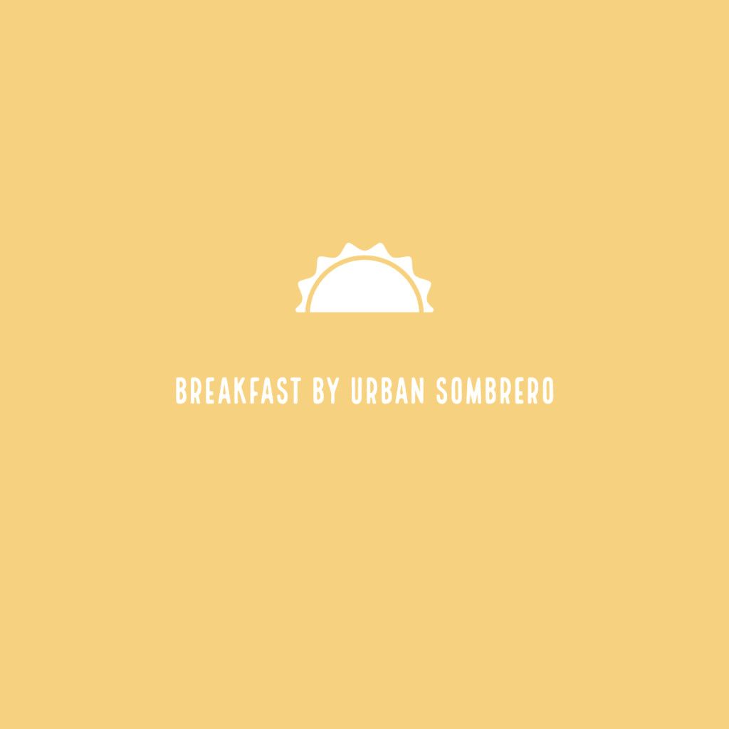 Breakfast by Urban Sombrero