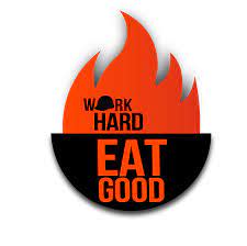 Work Hard Eat Good