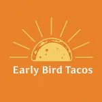 Early Bird Tacos